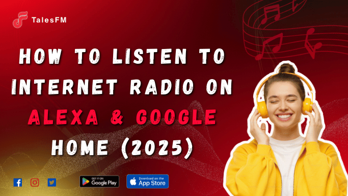 How to Listen to Internet Radio on Alexa & Google Home (2025)